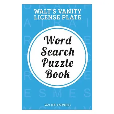 "Walt's Vanity License Plate" - "" ("Fadness Walter")(Paperback)