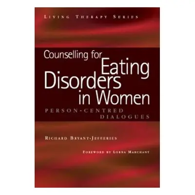 "Counselling for Eating Disorders in Women: A Person-Centered Dialogue" - "" ("Bryant-Jefferies 