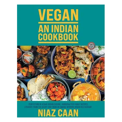 "Niaz Caan: Perfection in vegan Indian cuisine. Handcrafted family recipes straight from the hea