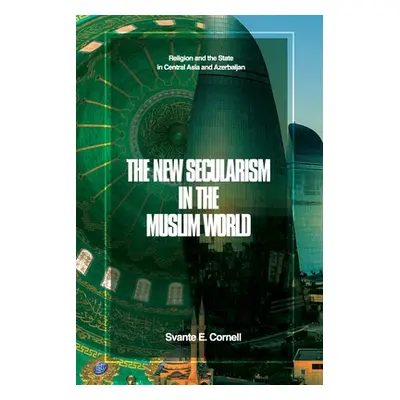 "The New Secularism in the Muslim World: Religion and the State in Central Asia and Azerbaijan" 