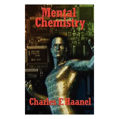 "Mental Chemistry" - "" ("Haanel Charles F.")(Pevná vazba)