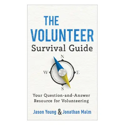 "The Volunteer Survival Guide: Your Question-And-Answer Resource for Volunteering" - "" ("Young 