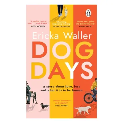 "Dog Days" - "The heart-warming, heart-breaking novel about life-changing moments and finding jo