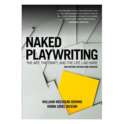 "Naked Playwriting, 2nd Edition Revised and Updated: The Art, the Craft, and the Life Laid Bare"