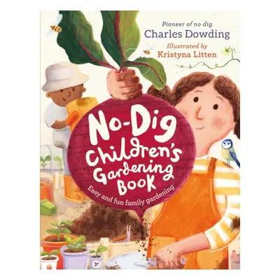 "No-Dig Children's Gardening Book" - "" ("Dowding Charles")(Pevná vazba)