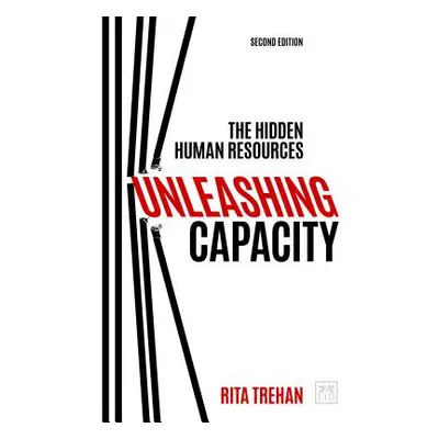 "Unleashing Capacity: The Hidden Human Resources" - "" ("Trehan Rita")(Paperback)