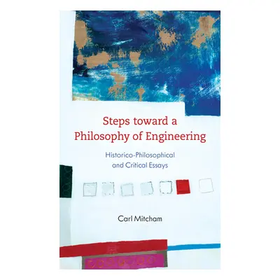 "Steps Toward a Philosophy of Engineering: Historico-Philosophical and Critical Essays" - "" ("M