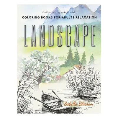 "Landscape coloring books for adults relaxation. Realistic coloring books for adults: Calming th