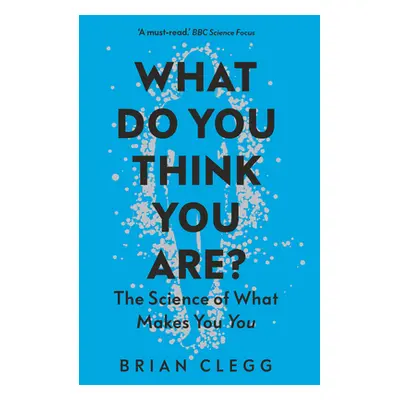 "What Do You Think You Are?: The Science of What Makes You You" - "" ("Clegg Brian")(Paperback)