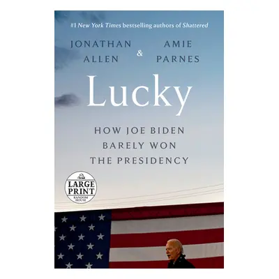 "Lucky: How Joe Biden Barely Won the Presidency" - "" ("Allen Jonathan")(Paperback)