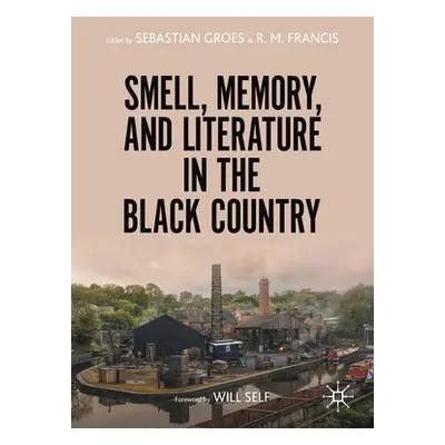 "Smell, Memory, and Literature in the Black Country" - "" ("Groes Sebastian")(Paperback)