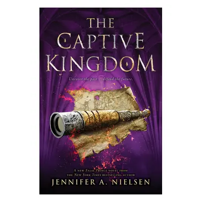 "The Captive Kingdom (the Ascendance Series, Book 4), 4" - "" ("Nielsen Jennifer A.")(Pevná vazb