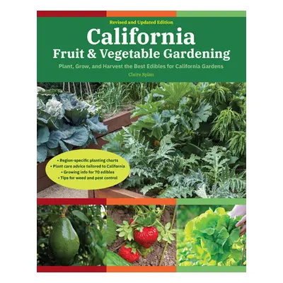 "California Fruit & Vegetable Gardening, 2nd Edition: Plant, Grow, and Harvest the Best Edibles 