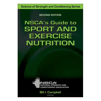 "Nsca's Guide to Sport and Exercise Nutrition" - "" ("Nsca -National Strength &. Conditioning")(