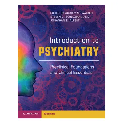 "Introduction to Psychiatry: Preclinical Foundations and Clinical Essentials" - "" ("Walker Audr