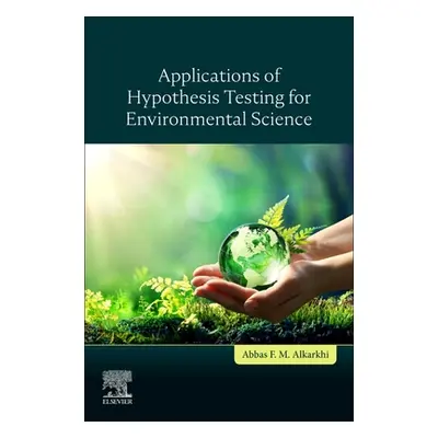 "Applications of Hypothesis Testing for Environmental Science" - "" ("Alkarkhi Abbas F. M.")(Pap