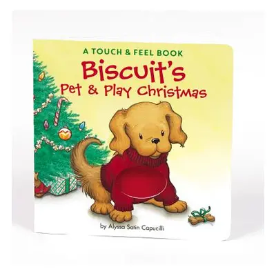 "Biscuit's Pet & Play Christmas: A Touch & Feel Book" - "" ("Capucilli Alyssa Satin")(Board Book