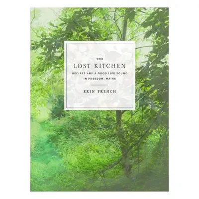 "The Lost Kitchen: Recipes and a Good Life Found in Freedom, Maine: A Cookbook" - "" ("French Er