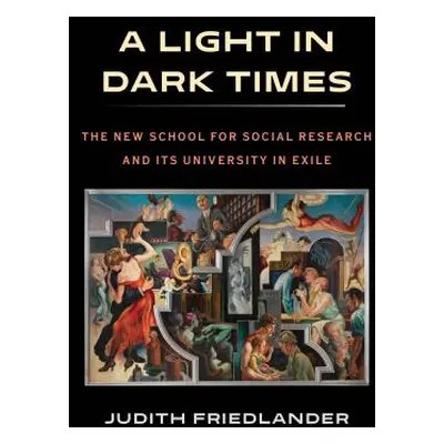 "A Light in Dark Times: The New School for Social Research and Its University in Exile" - "" ("F