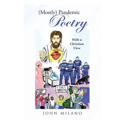 "(Mostly) Pandemic Poetry: With a Christian View" - "" ("Milano John")(Paperback)