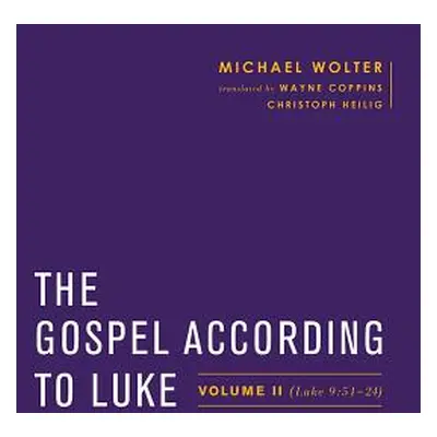 "The Gospel According to Luke: Volume II (Luke 9:51-24)" - "" ("Wolter Michael")(Pevná vazba)