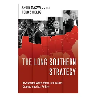 "The Long Southern Strategy: How Chasing White Voters in the South Changed American Politics" - 