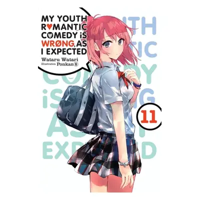 "My Youth Romantic Comedy Is Wrong, as I Expected, Vol. 11 (Light Novel)" - "" ("Watari Wataru")