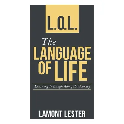 "L.O.L. the Language of Life: Learning to Laugh Along the Journey" - "" ("Lester Lamont")(Pevná 