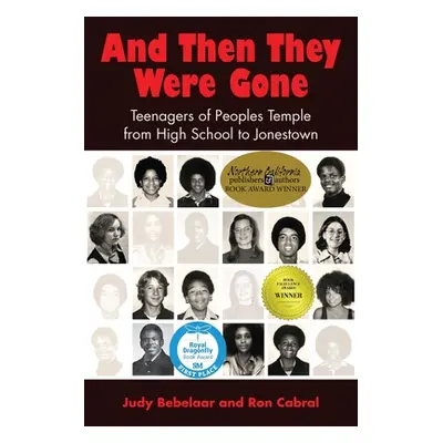 "And Then They Were Gone: Teenagers of Peoples Temple from High School to Jonestown" - "" ("Bebe