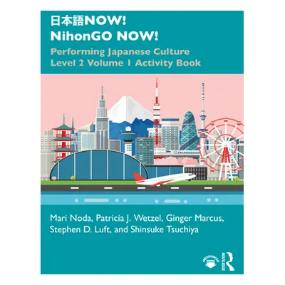 "日本語NOW! NihonGO NOW!: Performing Japanese Culture - Level 2 Volume 1 Activity Book" - "" ("Noda