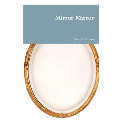 "Mirror Mirror" - "" ("Thomas Dwight")(Paperback)