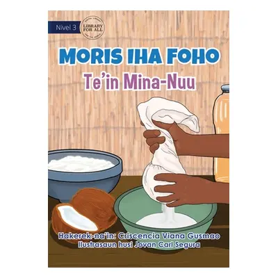 "Living in the Village - Making Coconut Oil - Moris Iha Foho - Te'in Mina Nuu" - "" ("Viana Gusm