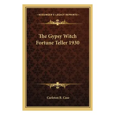 "The Gypsy Witch Fortune Teller 1930" - "" ("Case Carleton B.")(Paperback)