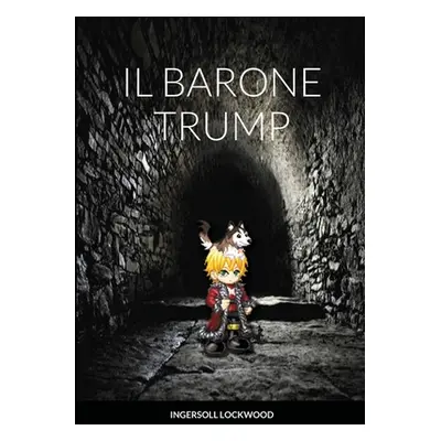 "Barone Trump: Il meraviglioso viaggio sotterraneo" - "" ("Di Trst Arkay")(Paperback)