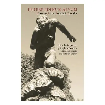 "In Perendinum Aevum: Carmina Latina" - "" ("Coombs Stephen")(Paperback)