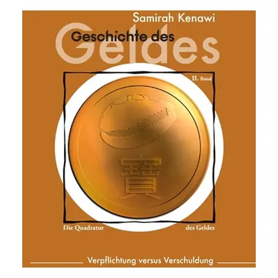 "Geschichte des Geldes: Verpflichtung versus Verschuldung" - "" ("Kenawi Samirah")(Paperback)