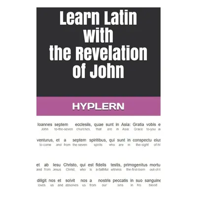 "Learn Latin with the Revelation of John: Interlinear Latin to English" - "" ("Hyplern Bermuda W