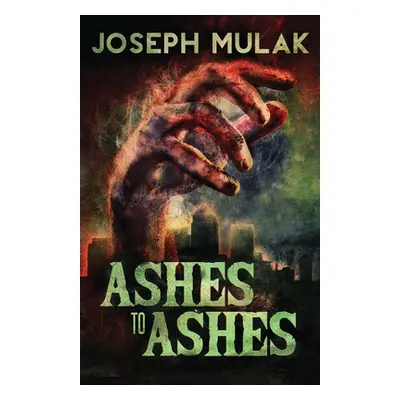 "Ashes to Ashes" - "" ("Mulak Joseph")(Paperback)