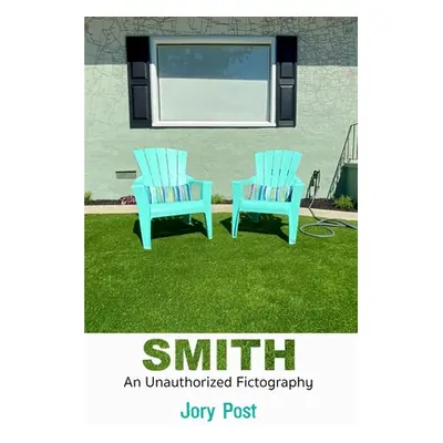 "Smith: An Unauthorized Fictography" - "" ("Post Jory")(Paperback)