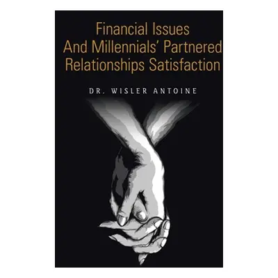 "Financial Issues and Millennials' Partnered Relationships Satisfaction" - "" ("Antoine Wisler")