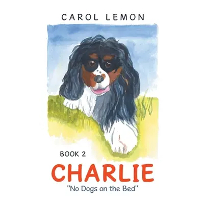 "Charlie: No Dogs on the Bed" - "" ("Lemon Carol")(Paperback)