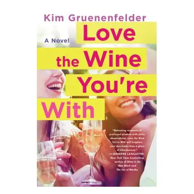 "Love the Wine You're with" - "" ("Gruenenfelder Kim")(Paperback)