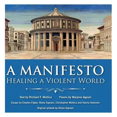 "A Manifesto: Healing a Violent World" - "" ("Mollica Richard F.")(Pevná vazba)