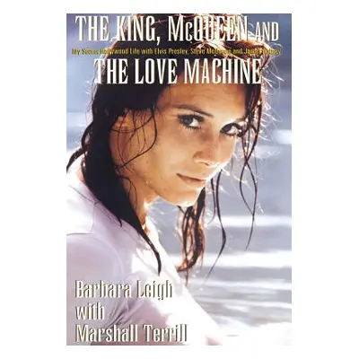 "The King, McQueen and the Love Machine" - "" ("Leigh Barbara")(Pevná vazba)