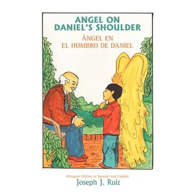 "Angel on Daniel's Shoulder" - "" ("Ruiz Joseph J.")(Paperback)