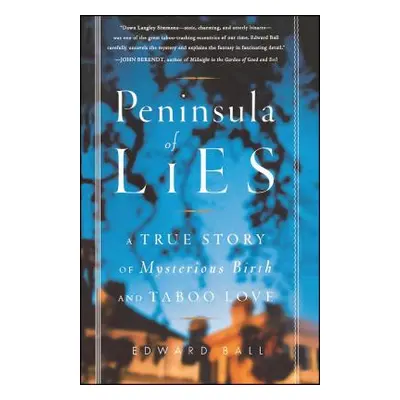 "Peninsula of Lies: A True Story of Mysterious Birth and Taboo Love" - "" ("Ball Edward")(Paperb