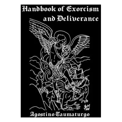 "Handbook of Exorcism and Deliverance" - "" ("Taumaturgo Agostino")(Paperback)