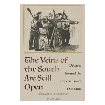 "The Veins of the South Are Still Open" - "" ("Lpez Emiliano")(Paperback)