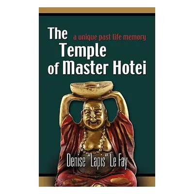 "The Temple of Master Hotei" - "" ("Le Fay Denise")(Paperback)