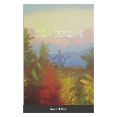 "Conscious" - "" ("Dixon Donna M.")(Paperback)